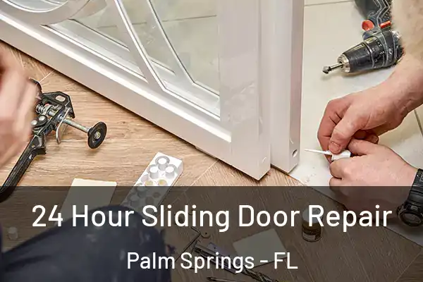  24 Hour Sliding Door Repair Palm Springs - FL