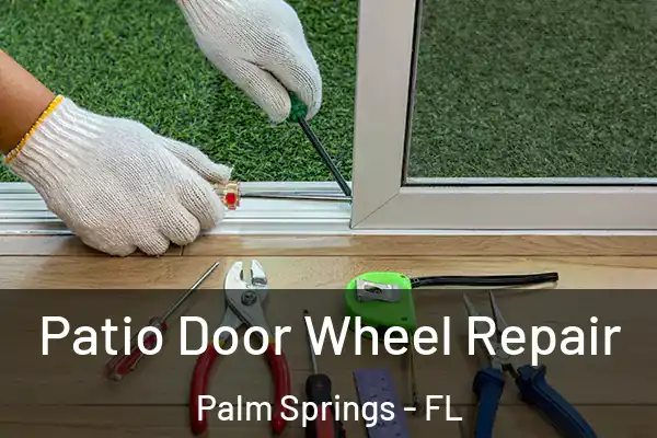  Patio Door Wheel Repair Palm Springs - FL