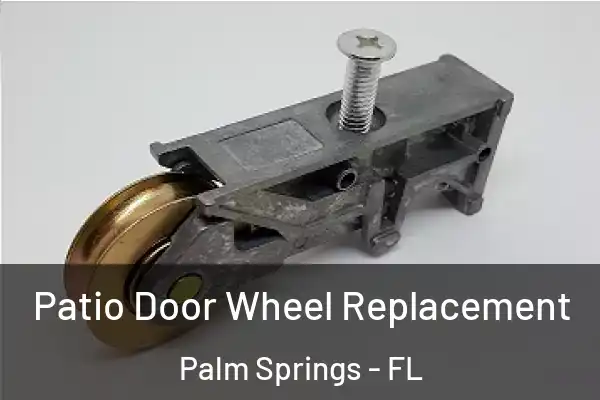  Patio Door Wheel Replacement Palm Springs - FL