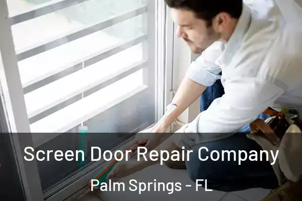  Screen Door Repair Company Palm Springs - FL